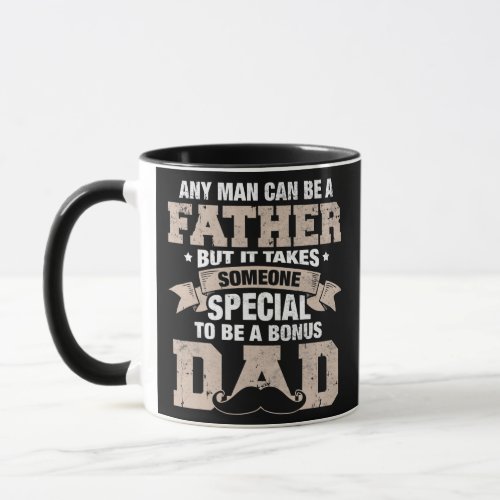 Any Man Can Be A Father But It Takes Someone Very Mug