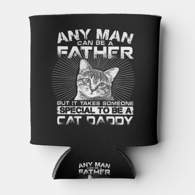 Any Man Can Be A Father Cat Daddy Gift Cooler (Front)