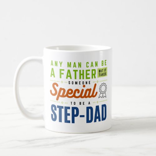 Any Man Can Be a FatherCoffee Mug for Step_Dad