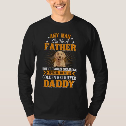 Any Man Can Be A Father Golden Retriever Daddy  Do T_Shirt