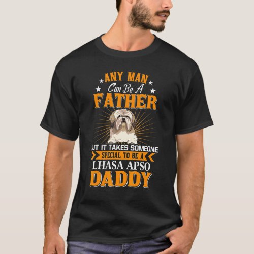 Any Man Can Be A Father Lhasa Apso Daddy  Dog T_Shirt