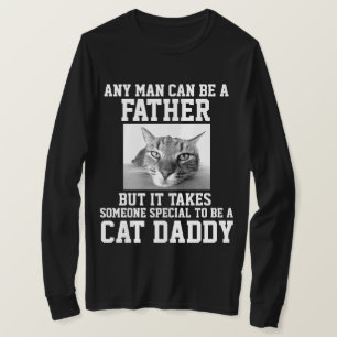 ANY MAN CAN BE A FATHER SPECIAL CAT DADDY T-shirts