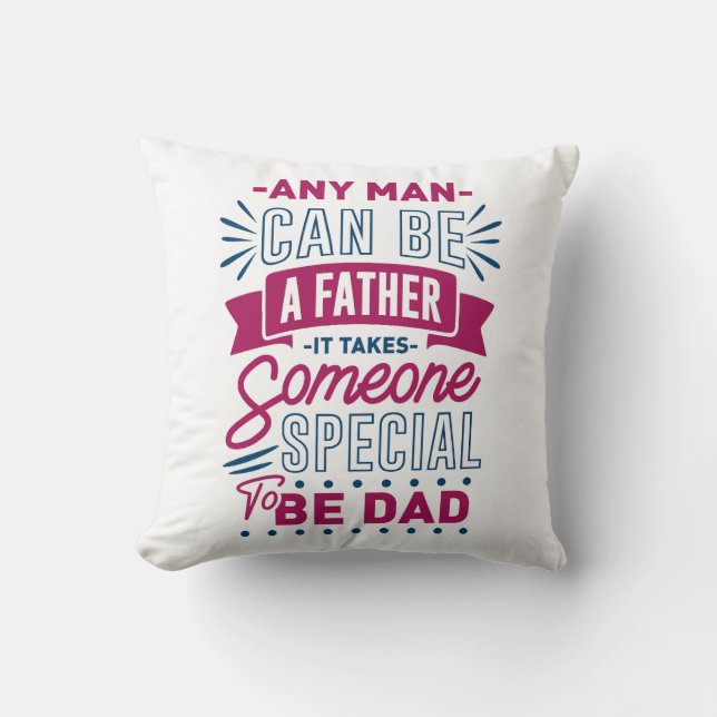 Any Man Can Be a Father Throw Pillow (Front)