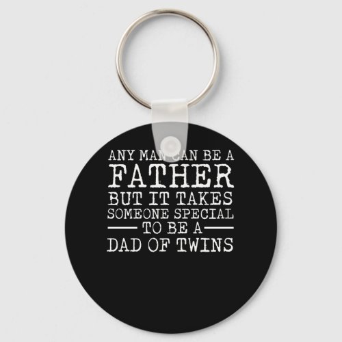 Any Man Can Father Special Be Twins Dad Keychain