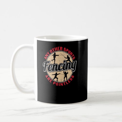 Any Other Sports Are Pointless Retro Fencing  Coffee Mug