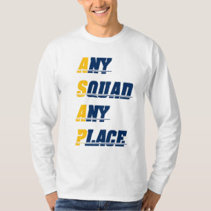 Any Squad Any Place Shirt