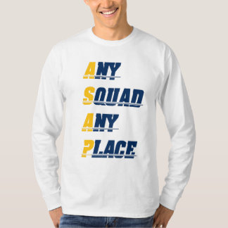 Any Squad Any Place Shirt