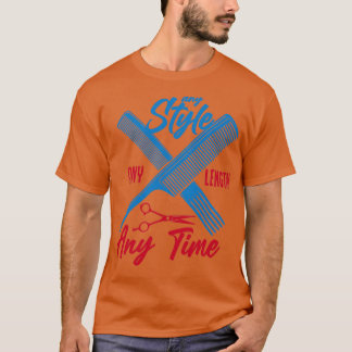 Any Style Any Length Any time T-Shirt