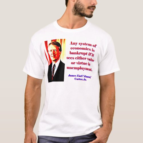 Any System Of Economics _ Jimmy Carter T_Shirt