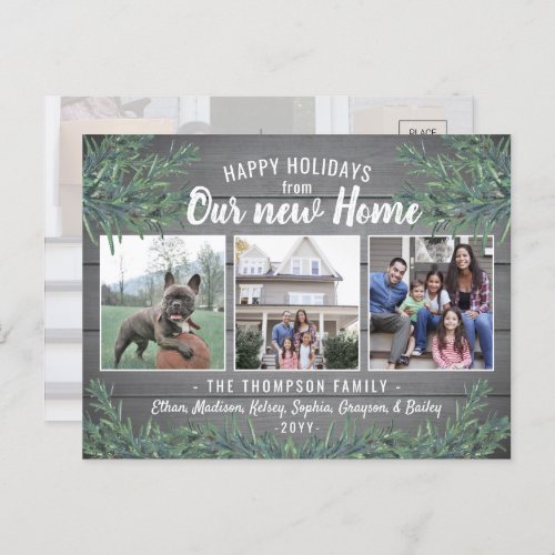 Any Text 4 Photo New Home Farmhouse Greenery Wood Holiday Postcard - Share the joyful news of your new home as well as four of your favorite photos with this elegant holiday moving announcement postcard. All text on this template is simple to customize to include any wording, such as Merry Christmas, Happy Holidays, Seasons Greetings, Cheers to the New Year etc. "Our New Home" can be changed to "My" for a single person. (IMAGE PLACEMENT TIP:  An easy way to center a photo exactly how you want is to crop it before uploading to the Zazzle website.) Design features a rustic grey wood look background, festive watercolor pine greenery, chic handwritten style script typography, and 4 square and rectangular pictures of your choice. Family and friends will love displaying this elegant personalized change of address card.