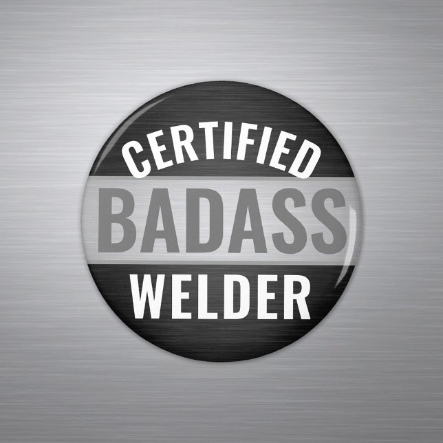 Any Text Certified Badass Welder Black and White Magnet (Creator Uploaded)