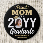 Any Text & Graduate Photo Proud Mom Black and Gold Button<br><div class="desc">Show your pride for the graduate with a stylish personalized photo graduation button. (IMAGE PLACEMENT TIP: An easy way to center a photo exactly how you want is to crop it before uploading to the Zazzle website.) Picture and all text on this template are simple to customize including "Proud Mom."...</div>