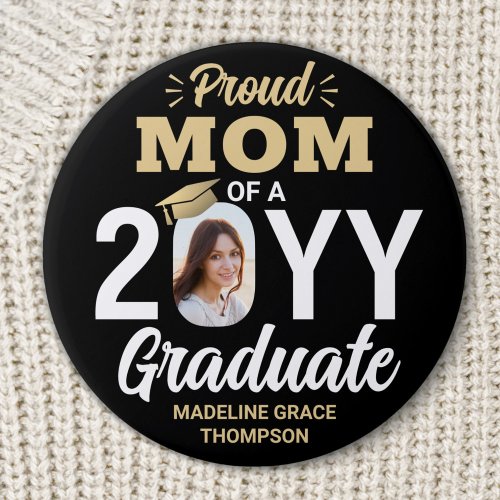 Any Text  Graduate Photo Proud Mom Black and Gold Button