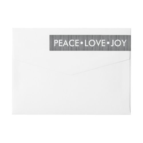 Any Text Grey Faux Wood Christmas Return Address Wrap Around Label - Celebrate the simple joys of the season with these grey and white faux wood wrap around return address labels. All text on this template is easy to customize. Design  was inspired by modern farmhouse style and features customizable minimalist typography "Peace Love Joy" on a rustic gray wood look background. Makes a stylish and elegant personalized finishing touch to Christmas cards and invitations.