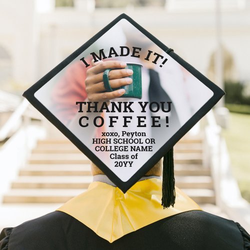 Any Text  Photo Overlay Thanks Coffee Funny Quote Graduation Cap Topper