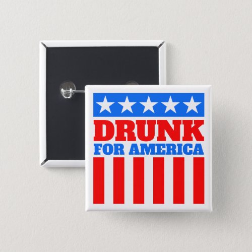 Any Text Red White and Blue Drunk for America Button
