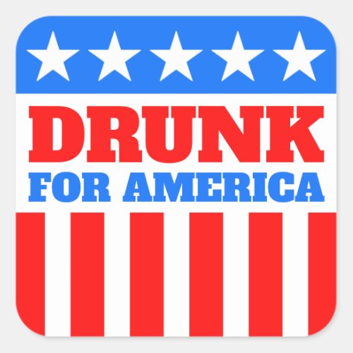 Any Text Red White and Blue Drunk for America Square Sticker