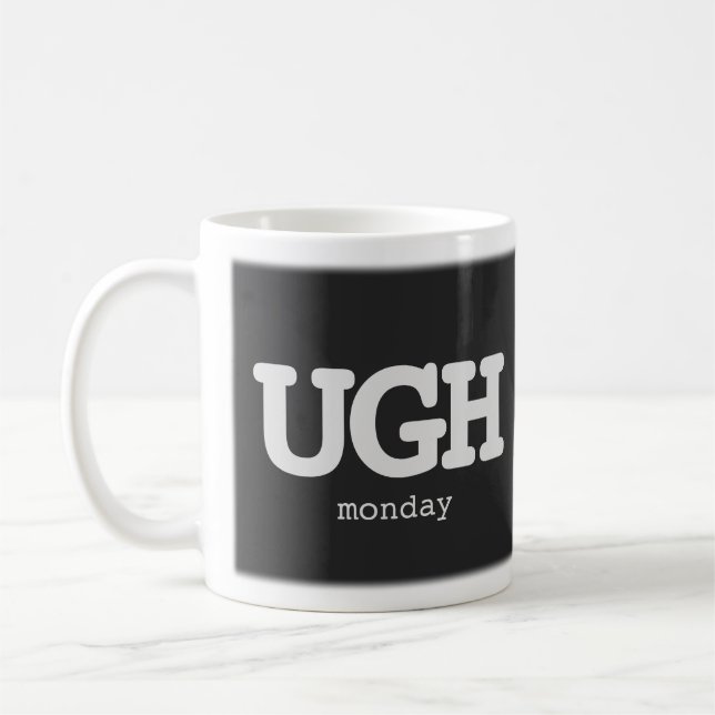 Any Text UGH Monday Sarcastic Office Humor Quote Coffee Mug (Left)