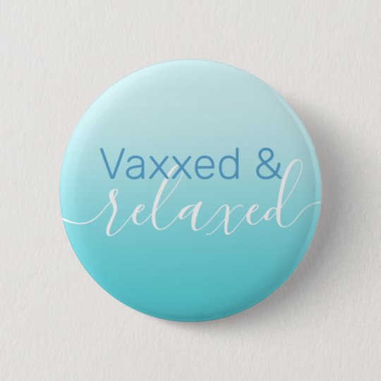 vaxxed and relaxed