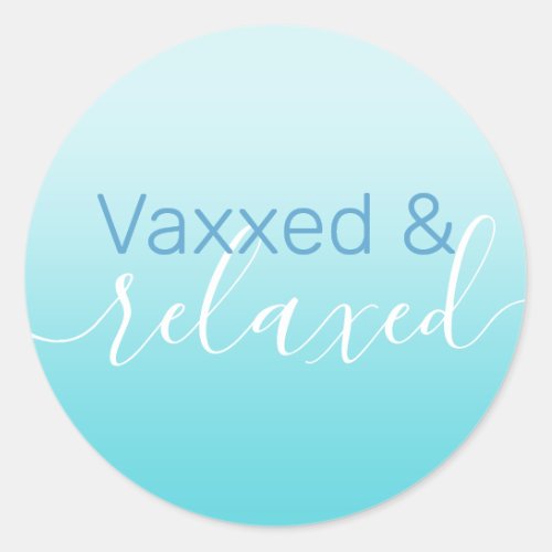 Any Text Vaxxed  Relaxed Coronavirus Vaccination Classic Round Sticker