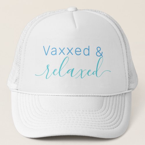 Any Text Vaxxed  Relaxed Coronavirus Vaccination Trucker Hat