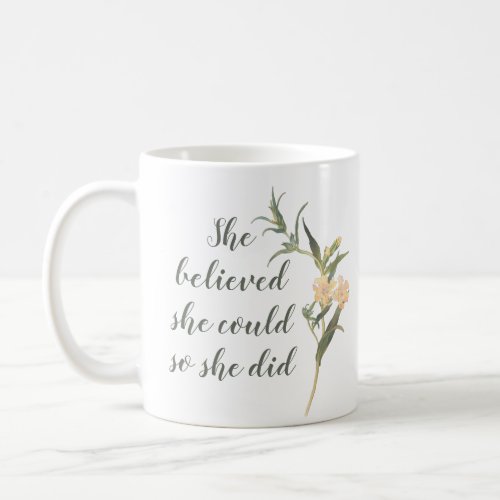 Any Text Watercolor Floral She Believed She Could Coffee Mug