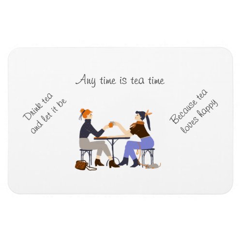 Any time is tea time Tea Quotes Slogans Friends  Magnet