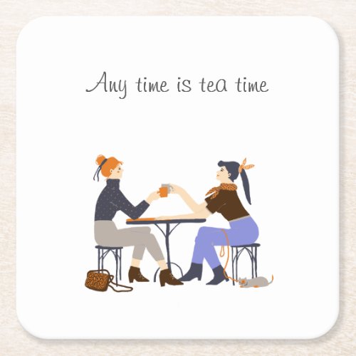 Any time is tea time Tea slogan Friends Friendship Square Paper Coaster