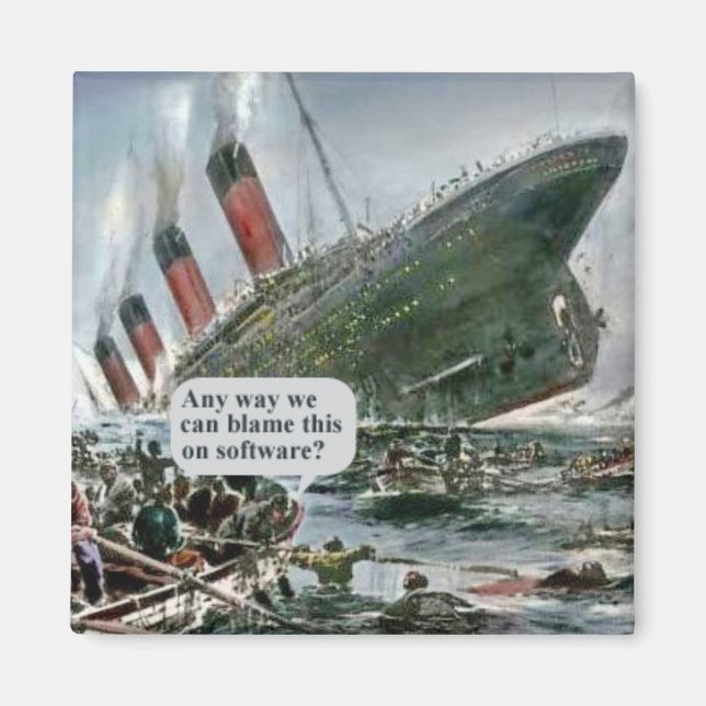 Any Way We Can Blame This On Software? Magnet (Front)