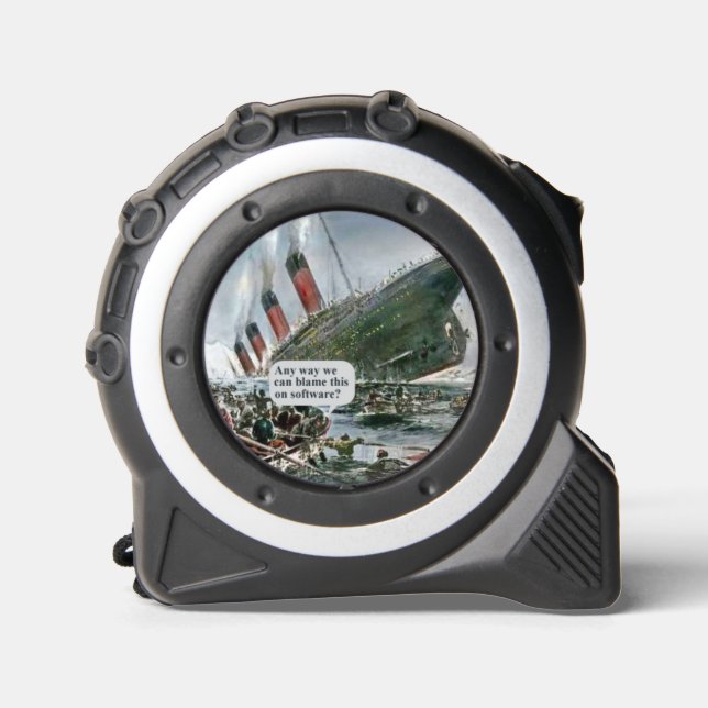 Any Way We Can Blame This On Software? Tape Measure (Front)