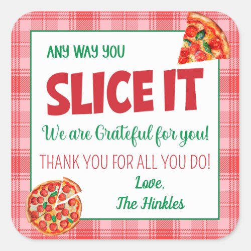 Any Way You Slice It Pizza Appreciation  Square Sticker