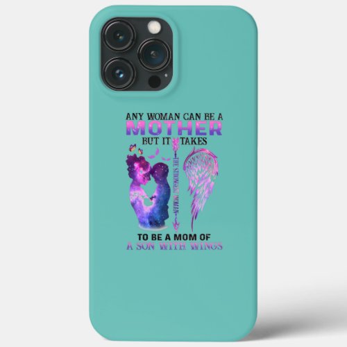 Any Woman Can Be a Mother but it takes the iPhone 13 Pro Max Case
