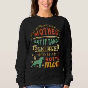 Any Woman Can Be A Mother Rottweiler Mom Dog Mom Sweatshirt