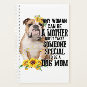 Any Woman Can Be A Mother To Be A Bulldog Mom Planner