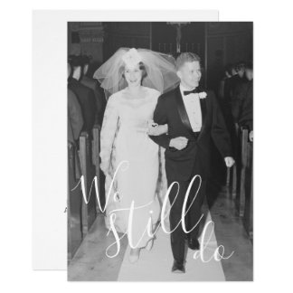 ANY YEAR - Wedding Anniversary & Photo We Still Do Card