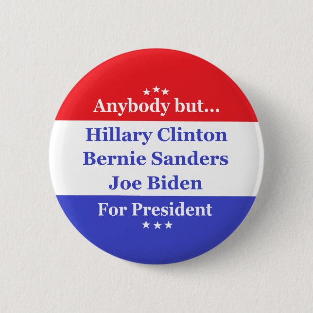 Anybody but Hillary, biden,sanders Pinback Button (Front)