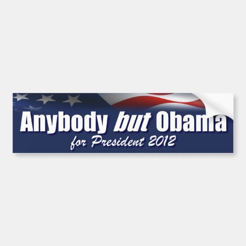 Anybody but Obama for President _ 2012 Bumper Sticker