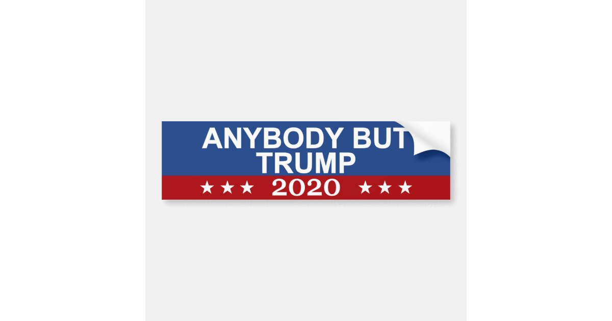 Anybody But Trump 2020 Bumper Sticker Zazzle 