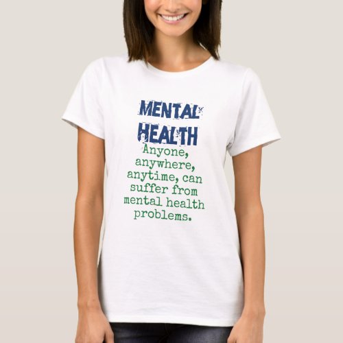 Anyone Anywhere Anytime _ Mental Health Quote T_Shirt