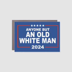 Anyone but an old white man 2024 car magnet