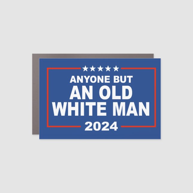 Anyone but an old white man 2024 car magnet (Front)