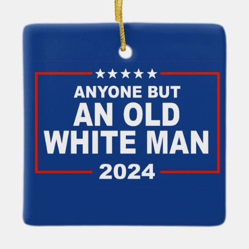 Anyone but an old white man 2024 ceramic ornament