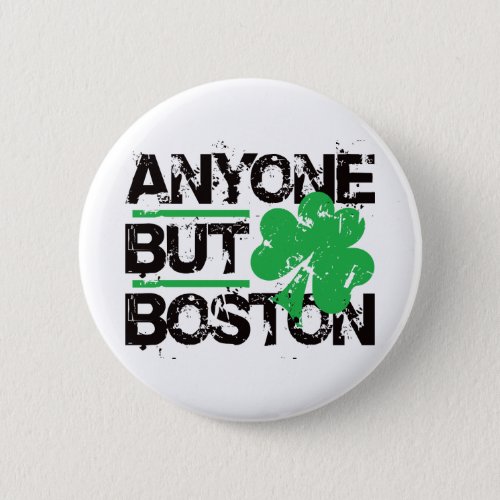 Anyone But Boston Button