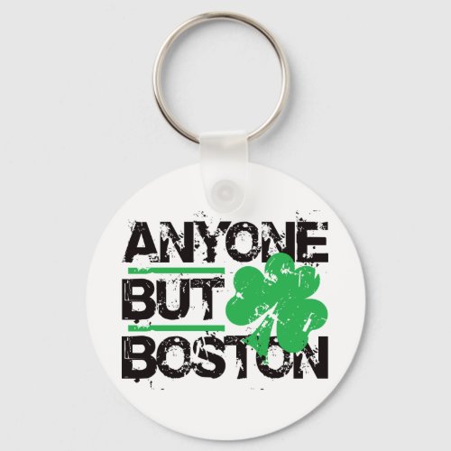Anyone But Boston Keychain