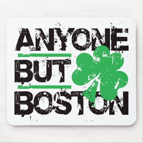 Anyone But Boston Mouse Pad
