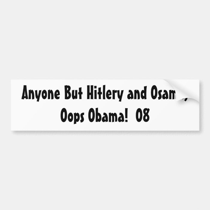 Anyone but Hillary and Obama Bumper Sticker