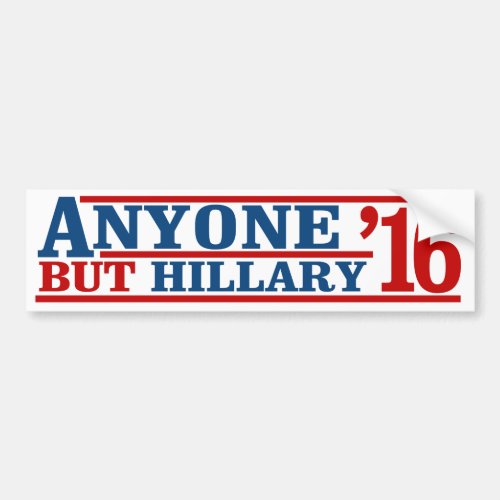 Anyone But Hillary _ Anti_Hillary Campaign _ _ pn Bumper Sticker