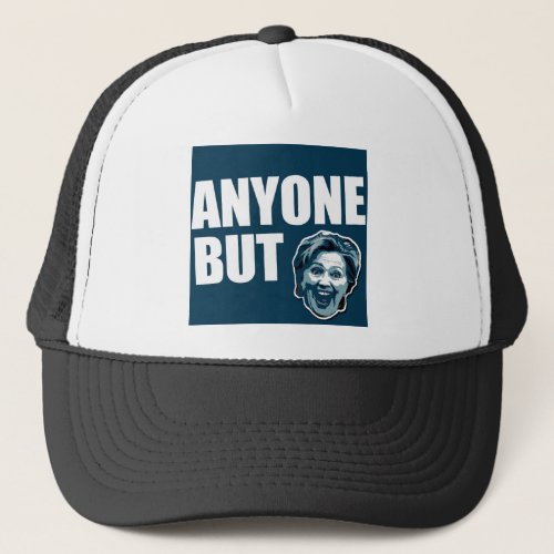 Anyone But Hillary Clinton Trucker Hat Cap