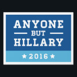 Anyone but Hillary Yard Sign<br><div class="desc">2016 Presidential Election Yard Signs are a great way to show your support or disgust for the presidential candidates.</div>
