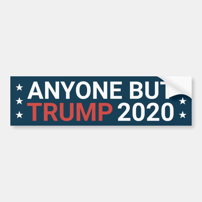 Anyone But Trump 2020 Bumper Sticker 